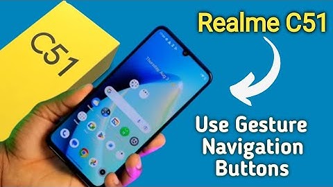 how to use gesture navigation buttons, Realme c51 navigation settings