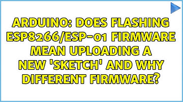 Does flashing ESP8266/ESP-01 firmware mean uploading a new 