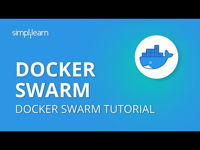 Docker Swarm | Docker Swarm Tutorial | What Is Docker Swarm? | Docker Swarm Example | Simplilearn