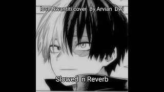 Love Nwantiti||Slowed n Reverb||Cover||Arvian Dwi Resimi