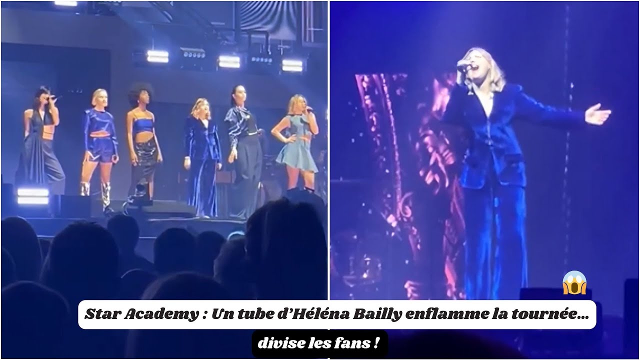 Star Academy : Un tube d’Héléna Bailly enflamme la tournée… et divise les fans ! 😱🔥