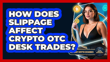How Does Slippage Affect Crypto OTC Desk Trades? - All About Crypto Exchanges