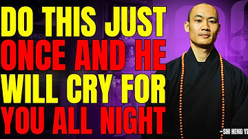 DO THIS ONCE and he will CRY FOR YOU all night… without even knowing WHY | Shi Heng Yi Motivation