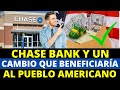 Chase Bank y un Cambio que Beneficiaría al Pueblo Americano | Howard Melgar