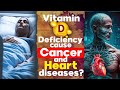 Vitamin D deficiency cause Cancer and Heart diseases? Cancer. heart diseases. Health. Fitness
