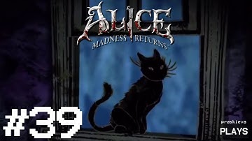 Alice: Madness Returns Let’s Play - EP39: An Innocent Feline
