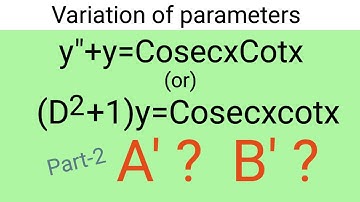 y"+y=CosecxCotx, (D^2+1)y=CosecxCotx #Variationofparameters part-2 L1k,06