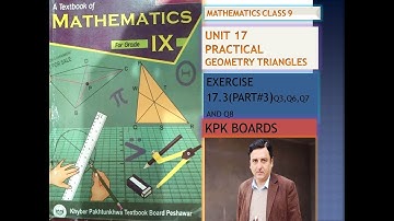 LECTURE #129 EXERCISE 17.3 (PART#3) Q3,Q6,Q7 &Q8 PRACTICAL GEOMETRY TRIANGLES(17) 9 MATH KPK BOARDS.