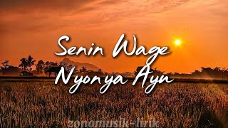 Senin Wage - Nyonya Ayu Lirik