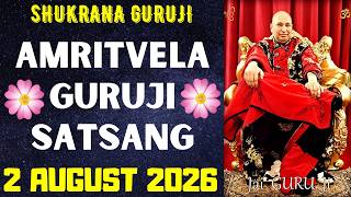 GURUJI AMRITVELA || 2 AUGUST 2026 || SUNDAY🙏JAI GURU JI🙏SHUKRANA GURUJI |GURUJI PARIVAAR LOVERS