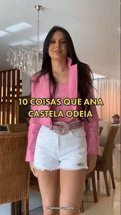 10 COISAS QUE ANA CASTELA OD3IA 😂