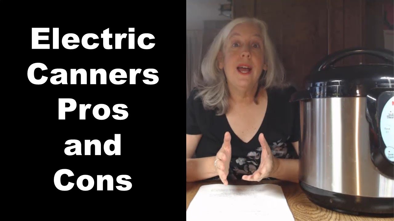 Pros & Cons of Electric Pressure Canners (+Water Bath) - Melissa K. Norris