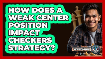 How Does A Weak Center Position Impact Checkers Strategy?