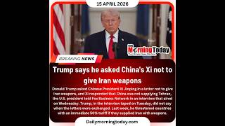 Trump says he asked China's Xi not to give Iran weapons (Source::Reuters)