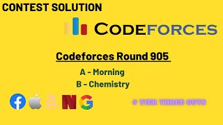 Codeforces Round 905 || A - Morning || B - Chemistry