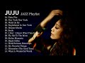 『JUJU』Jazz Playlist / ジュジュ ジャズ メドレー 【女性ボーカル】 4K 高音質