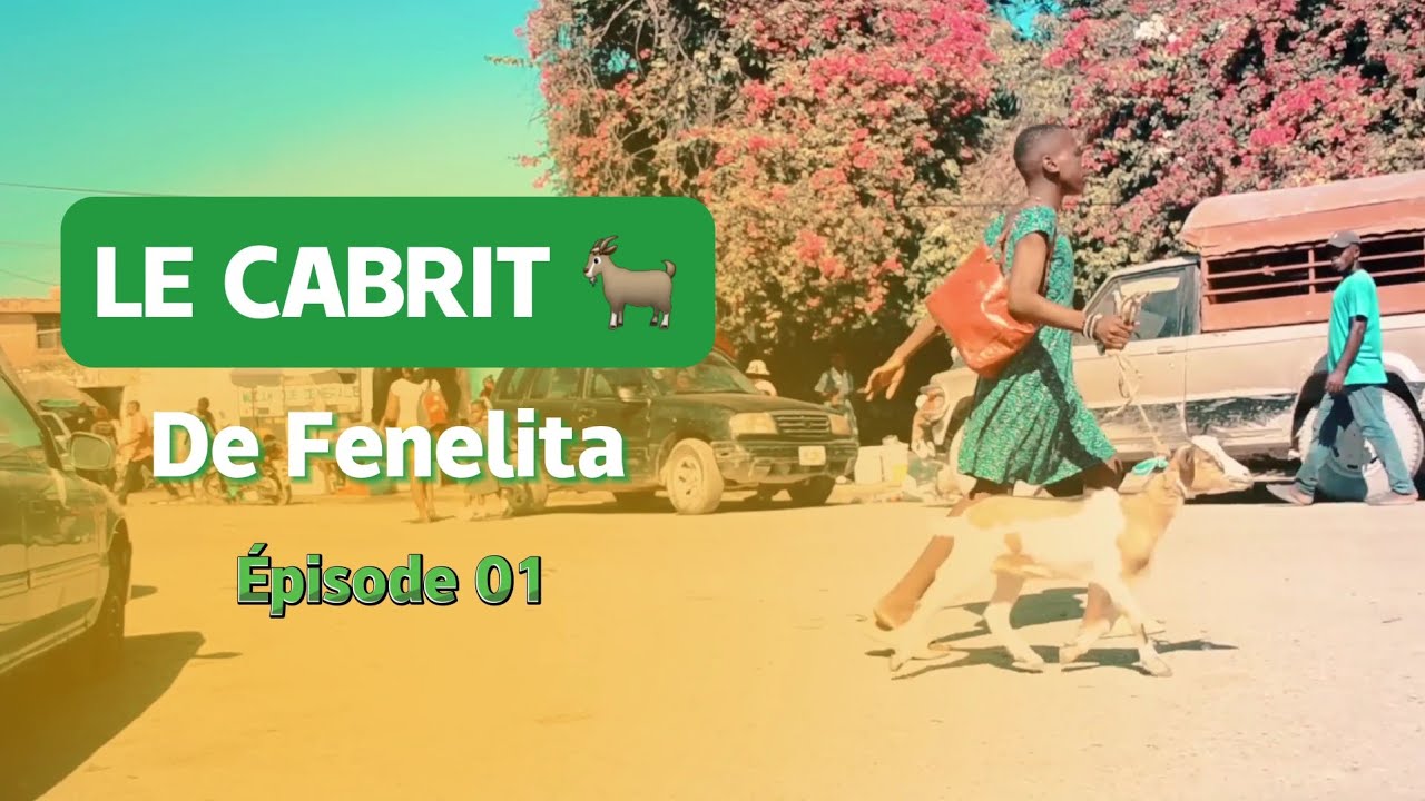 LE CABRIT DE FENELITA ÉPISODE 01