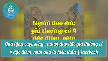 Quà tặng cuộc sống - người đạo đức giả thường có 4 đặc điểm, nhìn qua là hiểu thấu | facebook