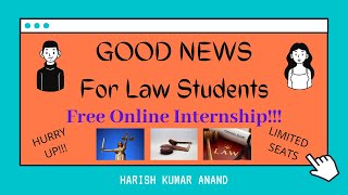 Good News For Law Students Free Online Internship Harish Kumar Anand