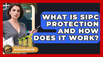 What Is SIPC Protection And How Does It Work? - Golden Years Investing