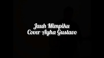 PETERPAN - JAUH MIMPIKU ( Live Cover by Ayha Gustavo )