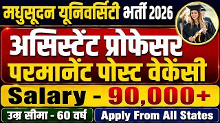 MADHUSUDAN UNIVERSITY ASSISTANT PROFESSOR NEW PERMANENT POST VACANCY OUT 2026||ALL STATE APPLY||