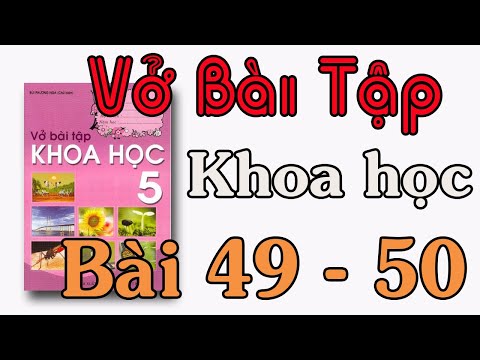 Video VỞ BÀI TẬP KHOA HỌC LỚP 5 BÀI 49, 50 ÔN TẬP VẬT CHẤT... - YouTube