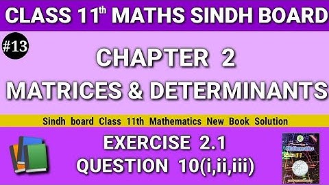 Class 11 maths sindh board New book Chapter 2 Exercise 2.1 Question 10(i,ii,iii) Matrices
