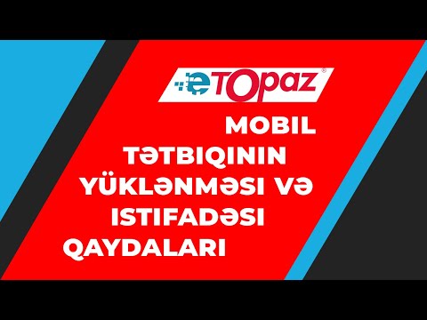 eTopaz mobil tətbiqinin yüklənməsi və istifadəsi qaydaları