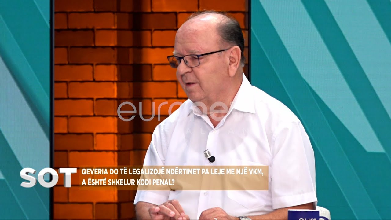 SOT - Qeveria do të legalizojë ndërtimet pa leje me një VKM, a është shkelur kodi penal? Pjesa 2