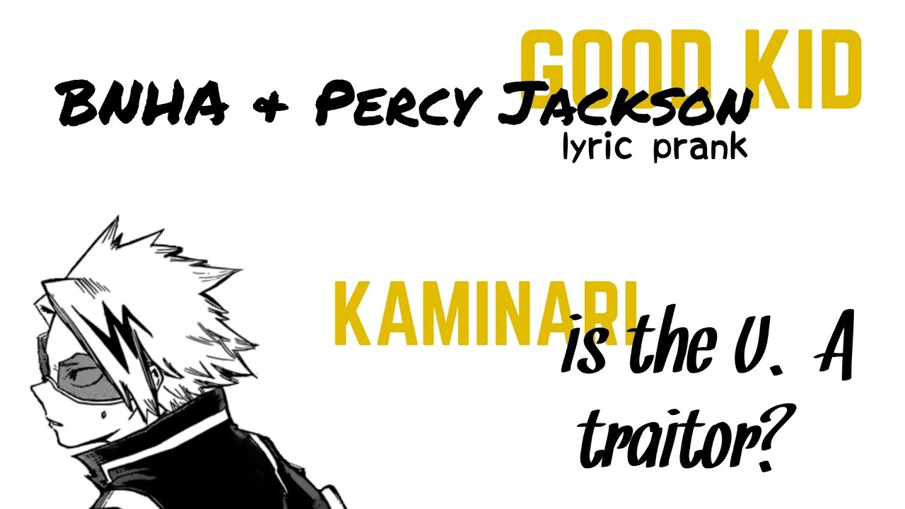 Good Kid (MHA and PJO lyric prank): Kaminari is the traitor?
