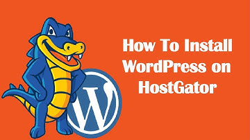 How To Install WordPress on HostGator