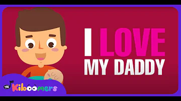 I Love My Daddy - THE KIBOOMERS Preschool Songs & Nursery Rhymes for Fathers Day