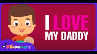 I Love My Daddy - Lagu Prasekolah \u0026 Lagu Anak-anak THE KIBOOMERS untuk Hari Ayah