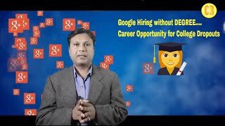 Google Hiring without Degree ...Is it TRUE?