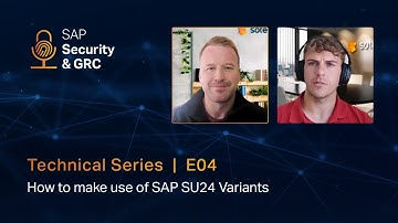 SAP Security & GRC Podcast – Technical Series (E04): How to Make use of SAP SU24 Variants