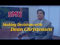 Decisions and smu dean christensen