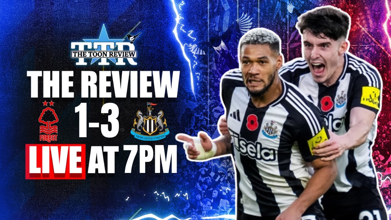 Nottingham Forest 1 Newcastle United 3 | The Review!