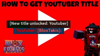 How To Get The Youtuber Title In Blox Fruits?