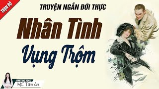 Truyện Ngắn Tâm Lý Xã Hội Cực Hay - Nhân Tình Vụng Trộm - Giọng Đọc Tâm An - Tình Yêu Đôi Lứa