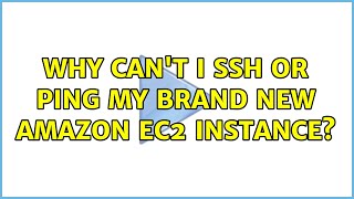 Why can't I ssh or ping my brand new Amazon EC2 instance? (2 Solutions!!)