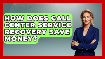 How Does Call Center Service Recovery Save Money? - Call Center Pro Strategies