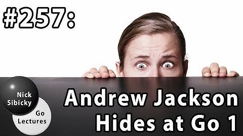 Nick Sibicky Go Lecture #257 - Andrew Jackson Hides at Go 1