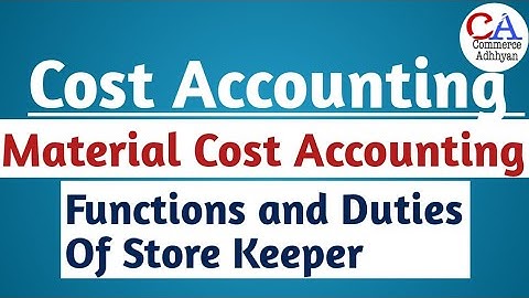 Cost Accounting | Functions And Duties Of Store Keeper | Material Cost Accounting