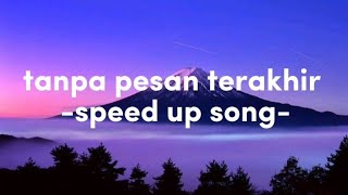 tanpa pesan terakhir [speed up]