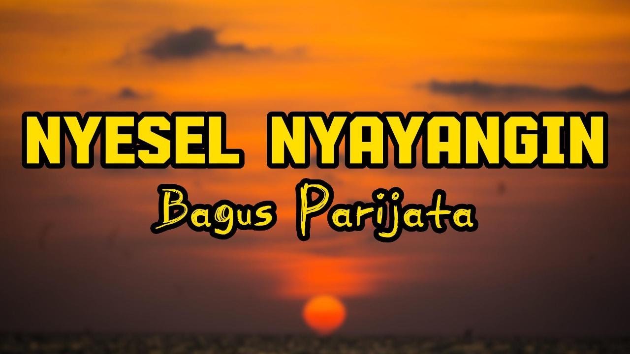 Nyesel Nyayangin - Bagus Parijata ( Lirik Lagu ) #nyeselnyayangin #nyesel #bagusparijata #lagubali