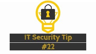 IT Security Tech Tip #22 - You...and Your Employees