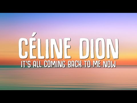 Céline Dion - It's All Coming Back To Me Now Lyrics