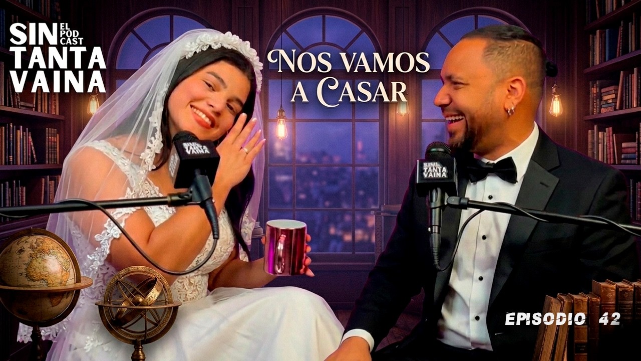 RAZONES QUE TE IMPIDEN PEDIR MATRIMONIO - SIN TANTA VAINA EP 42