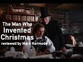 The Man Who Invented Christmas reviewed by Mark Kermode